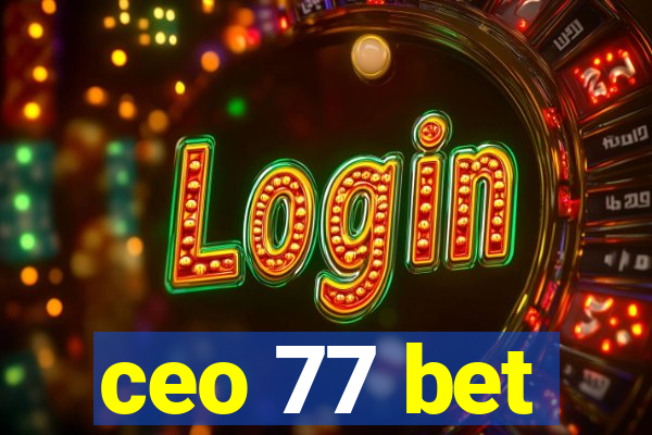ceo 77 bet