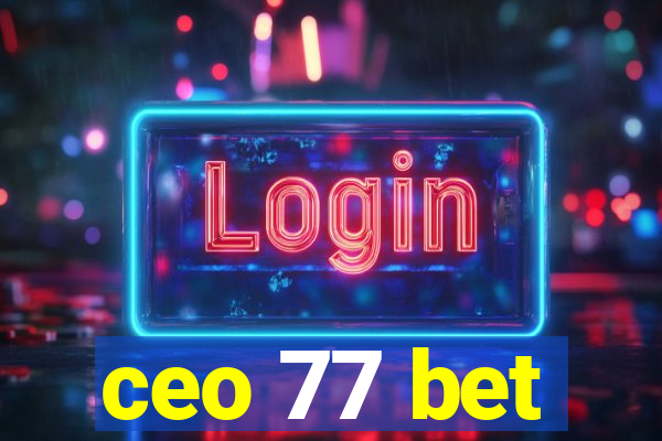ceo 77 bet