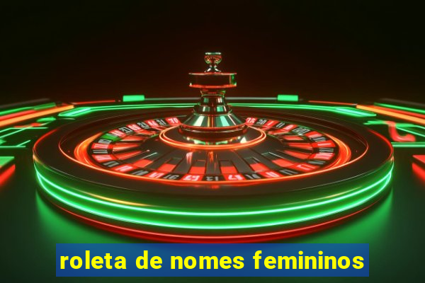 roleta de nomes femininos