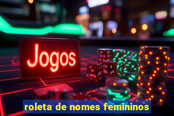roleta de nomes femininos