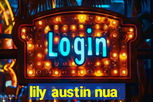 lily austin nua