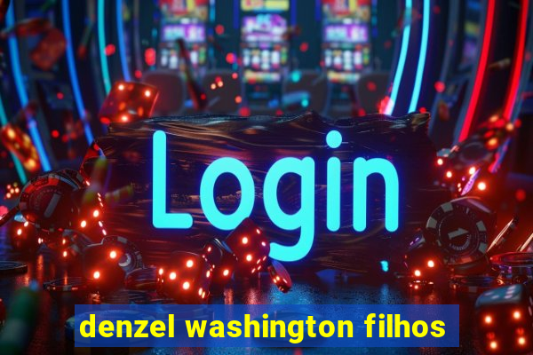 denzel washington filhos