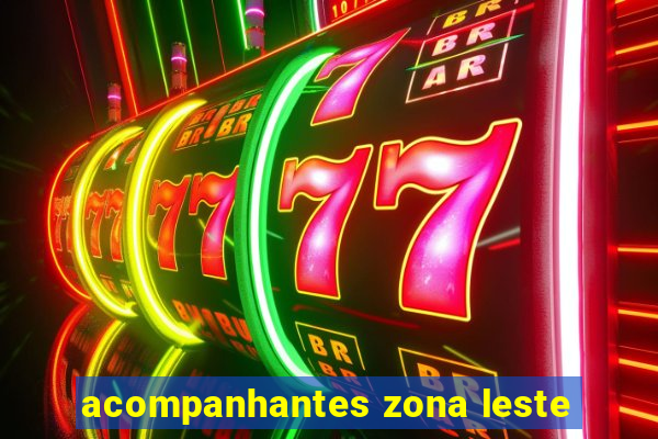 acompanhantes zona leste