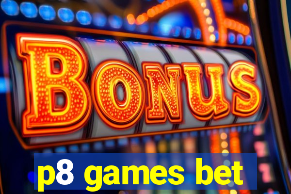 p8 games bet