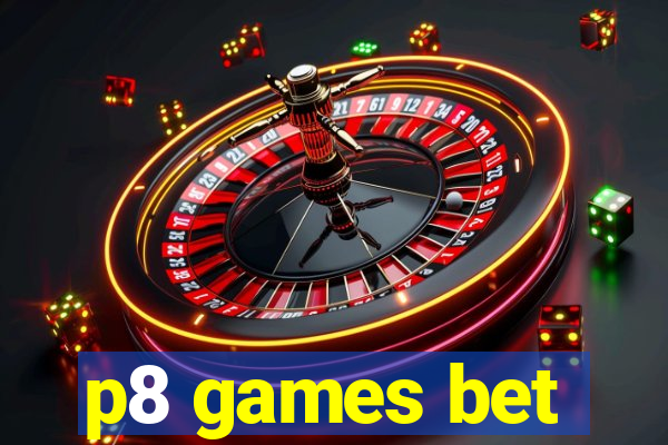 p8 games bet