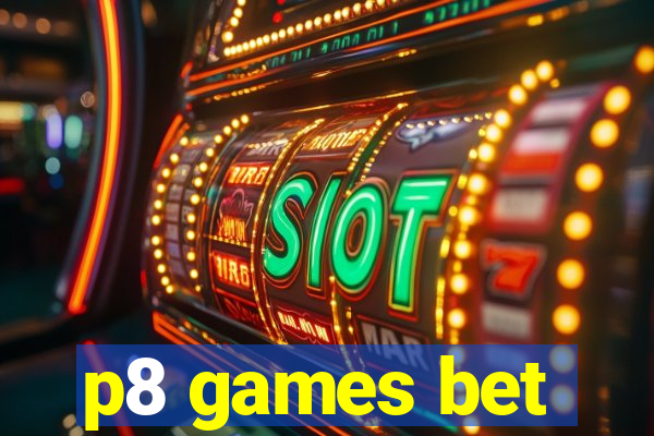 p8 games bet