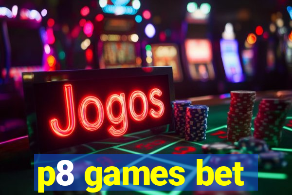 p8 games bet