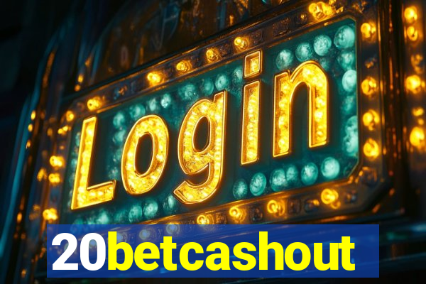 20betcashout