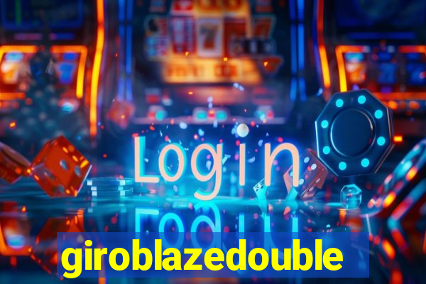 giroblazedouble