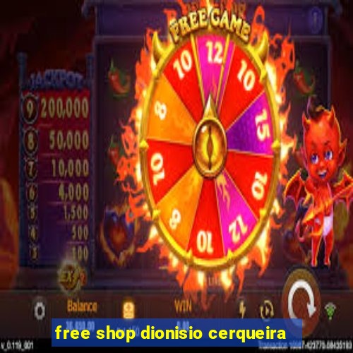 free shop dionisio cerqueira