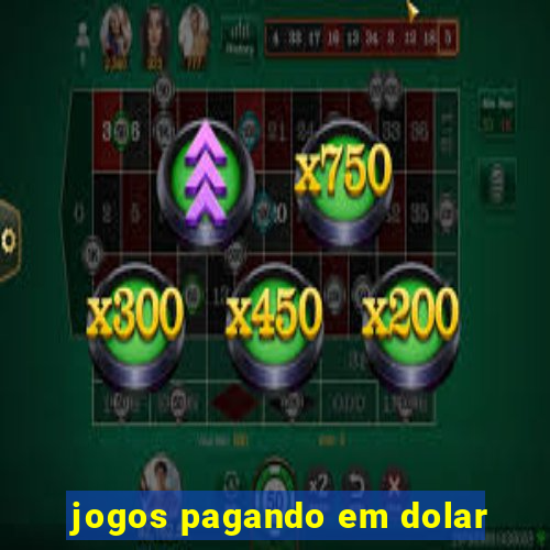 jogos pagando em dolar