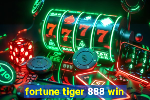 fortune tiger 888 win