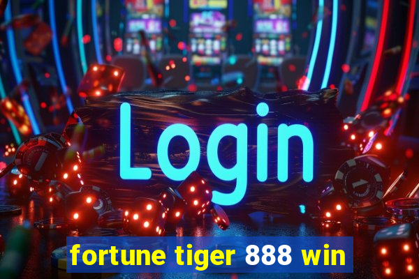 fortune tiger 888 win