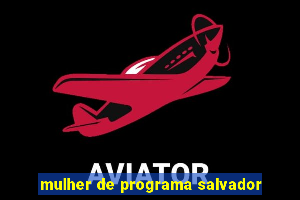 mulher de programa salvador