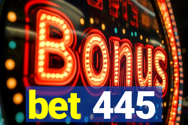 bet 445