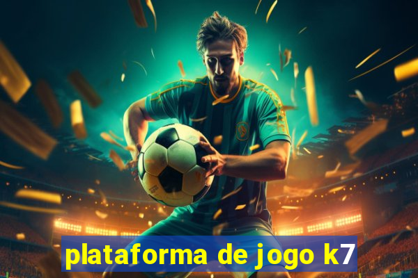 plataforma de jogo k7