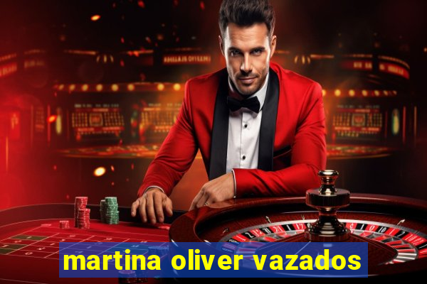 martina oliver vazados