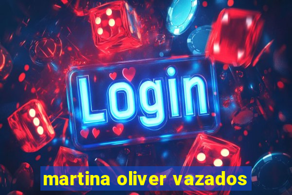 martina oliver vazados