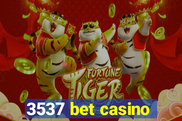 3537 bet casino