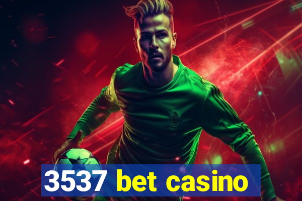 3537 bet casino