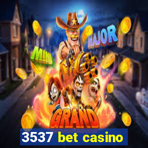 3537 bet casino