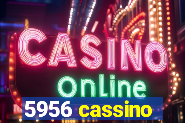 5956 cassino