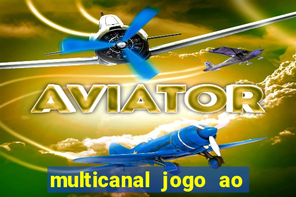 multicanal jogo ao vivo fans