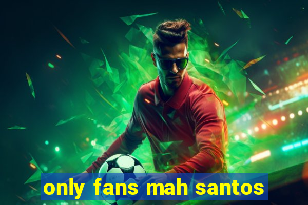 only fans mah santos