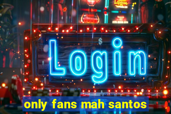 only fans mah santos