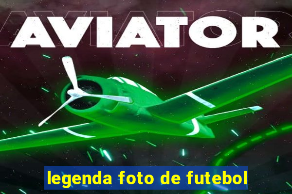legenda foto de futebol