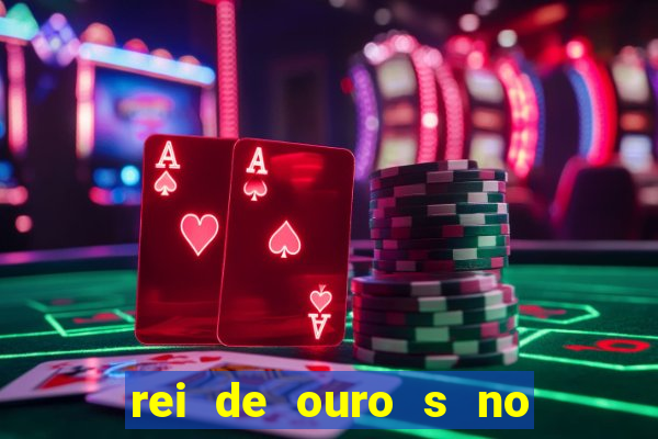 rei de ouro s no rei de ouros no amor