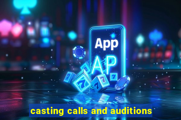 casting calls and auditions
