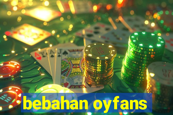 bebahan oyfans