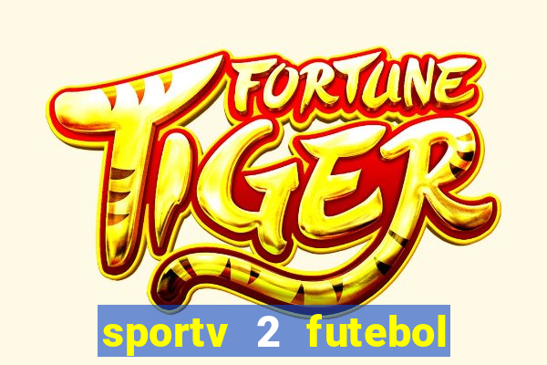 sportv 2 futebol play hd