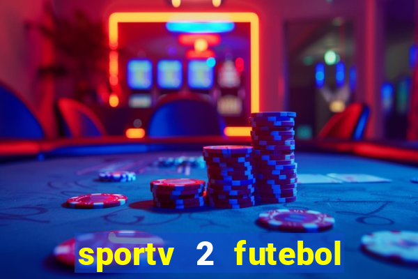 sportv 2 futebol play hd