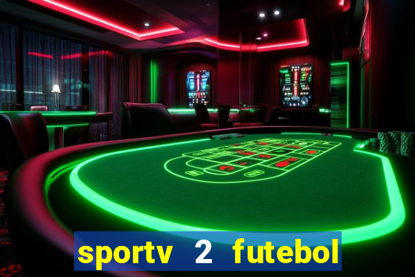 sportv 2 futebol play hd