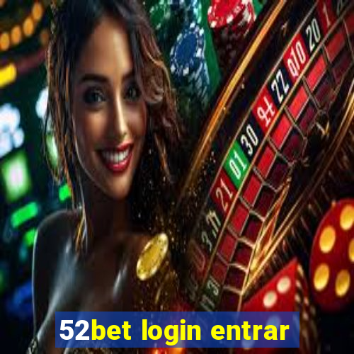 52bet login entrar