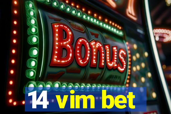 14 vim bet