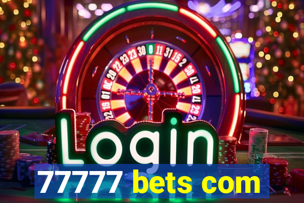 77777 bets com