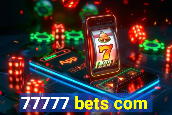77777 bets com