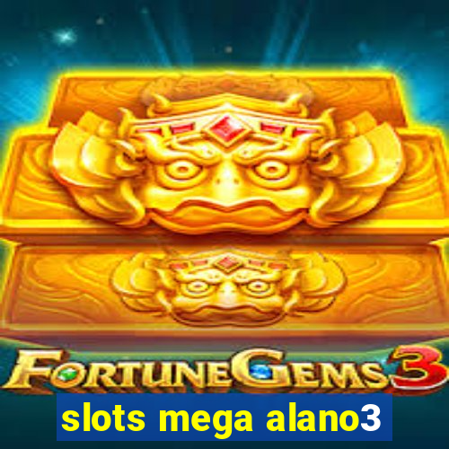 slots mega alano3