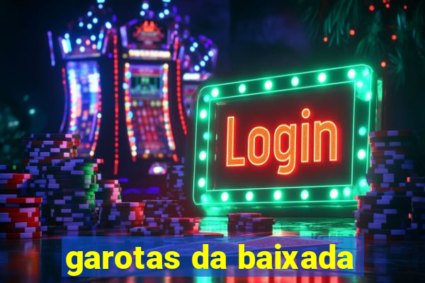 garotas da baixada