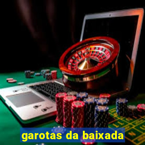 garotas da baixada