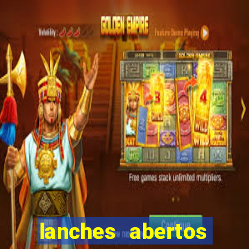 lanches abertos agora perto de mim