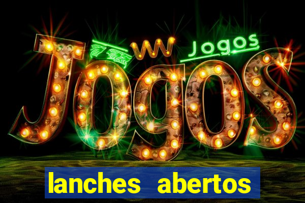 lanches abertos agora perto de mim