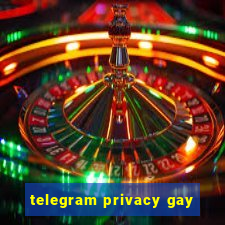 telegram privacy gay