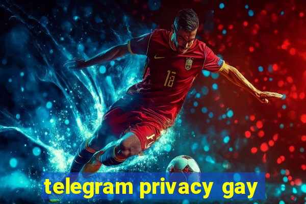 telegram privacy gay