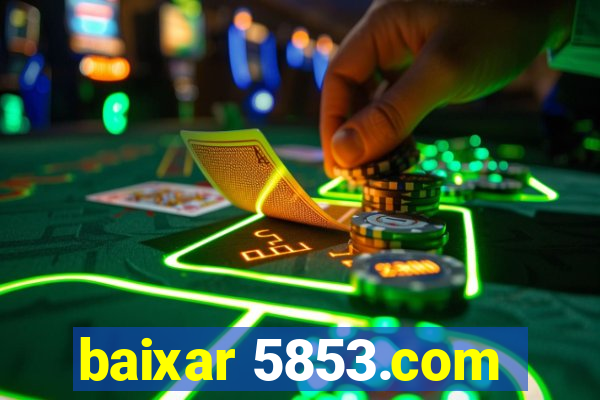 baixar 5853.com