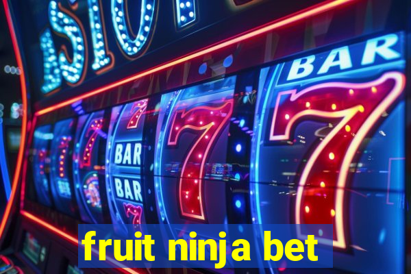 fruit ninja bet