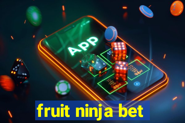 fruit ninja bet